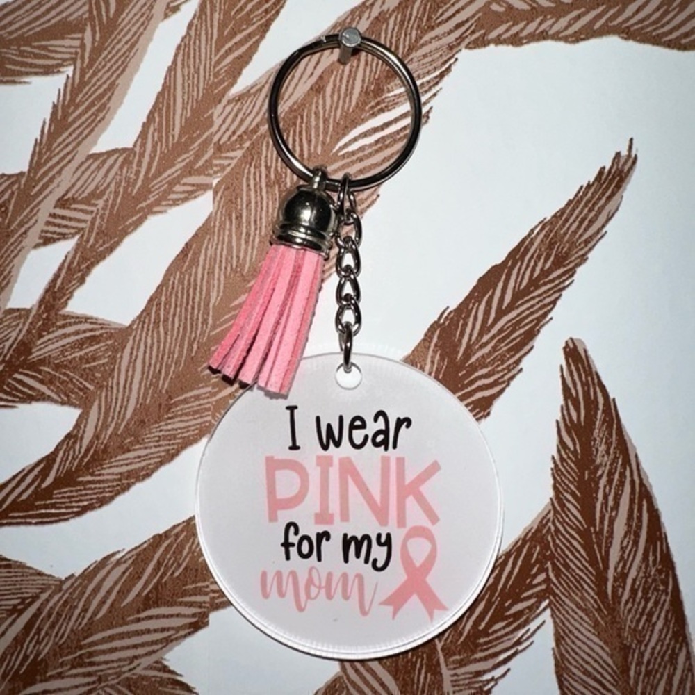 Breast cancer awareness “wear pink for my mom” 2” acrylic keychain new